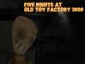 Igra Five Nights at Old Toy Factory 2020