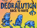 Igra Degralution buck to roots