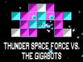 Igra Thunder Space Force vs The Gigabots
