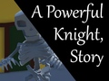 Igra A Powerful Knight, Story