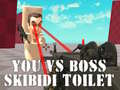 Igra You vs Boss Skibidi Toilet