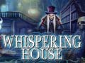 Igra Whispering House