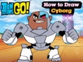 Igra Teen Titans Go! How to Draw Cyborg