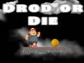 Igra Drop Or Die