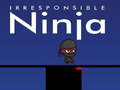 Igra Irresponsible ninja