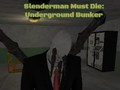 Igra Slenderman Must Die: Underground Bunker