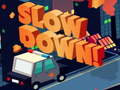 Igra Slow Down online