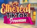 Igra Ethereal TikTok Princesses