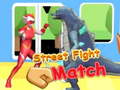 Igra Street Fight Match