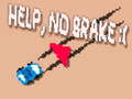 Igra Help, No Brake :(