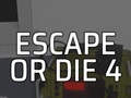 Igra Escape or Die 4