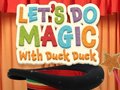 Igra Let's Do Magic with Duck Duck