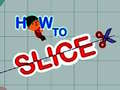 Igra How to slice