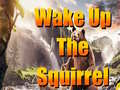 Igra Wake Up The Squirrel