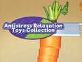 Igra Antistress Relaxation Toys Collection 