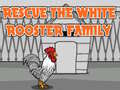 Igra Rescue The White Rooster Family