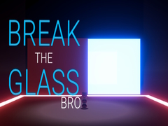 Igra Break the Glass Bro