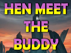 Igra Hen Meet the Buddy