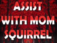 Igra Assist with Mom Squirrel