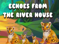 Igra Echoes from the River House