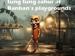 Igra Tung Tung Sahur at Banban Playgrounds