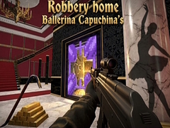 Igra Robbery home Ballerina Capuchina's